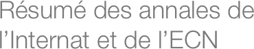 Résumé des annales de l’Internat et de l’ECN