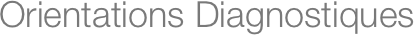 Orientations Diagnostiques